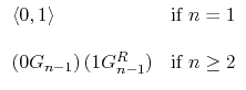 $\displaystyle \begin{array}{lr}
\langle 0 , 1 \rangle & \textrm{if } n = 1\\
& \\
(0G_{n-1}) \, (1G_{n-1}^R) & \textrm{if } n \geq 2 \\
\end{array}$