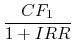 $\displaystyle {CF_1 \over {1+IRR}}$